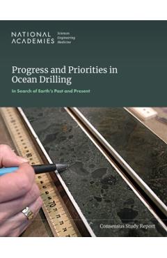 Poza produsului Progress and Priorities in Ocean Drilling: In Search of Earth's Past and Future - 