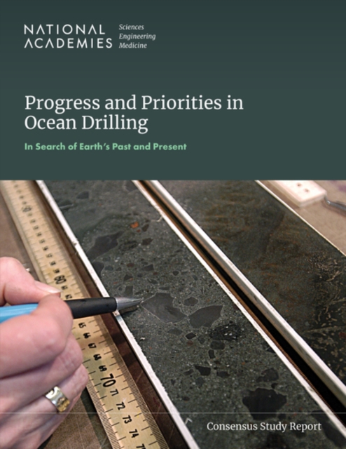 Progress and Priorities in Ocean Drilling: In Search of Earth's Past and Future - 