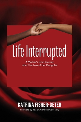 Coperta cărții 'Life Interrupted - Katrina Fisher-geter'