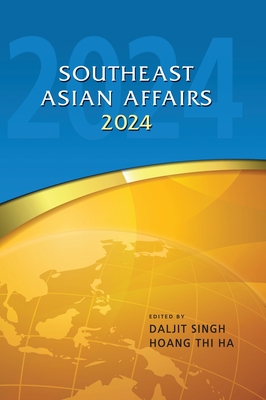 Southeast Asian Affairs 2024 - Daljit Singh