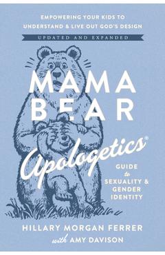 Coperta cărții 'Mama Bear Apologetics Guide to Sexuality and Gender Identity: Empower Your Kids to Understand and Live Out God's'