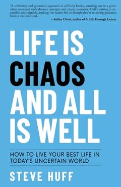 Life is Chaos and All is Well - Steve Huff