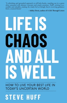 Coperta cărții 'Life is Chaos and All is Well - Steve Huff'