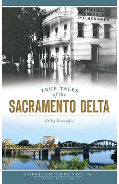 Coperta cărții 'True Tales of the Sacramento Delta - Philip Pezzaglia'