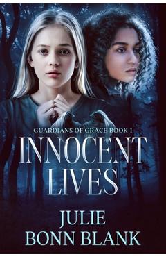 Innocent Lives: Guardians of Grace, Book 1 - Julie Bonn Blank