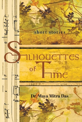 Silhouettes of Time - Maya Mitra Das