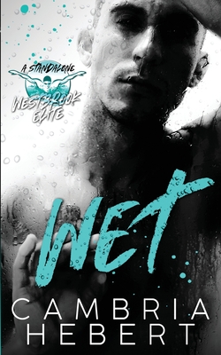 Wet: A Westbrook Elite Standalone - Cambria Hebert