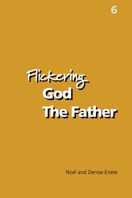 Flickering God The Father - Noel Enete