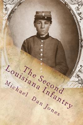 The Second Louisiana Infantry: A Regimental History - Michael Dan Jones