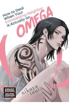 Coperta cărții 'How to Deal When Your Intimidating Neighbor Is Actually an Omega - Nikuya Inui'