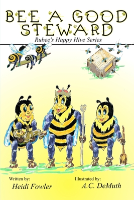 Coperta cărții 'Bee a Good Steward: Rubee's Happy Hive Series, Book 2 - Heidi Fowler'