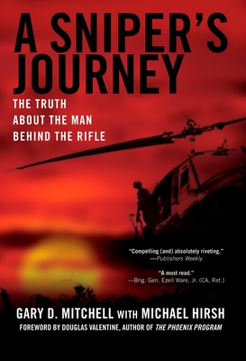 A Sniper's Journey: The Truth about the Man Behind the Rifle - Gary D. Mitchell