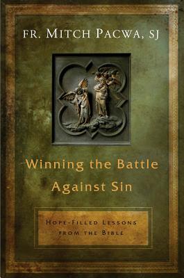 Coperta cărții 'Winning the Battle Against Sin: Hope-Filled Lessons from the Bible - Mitch Pacwa'
