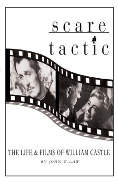 Poza produsului Scare Tactic: The Life & Films of William Castle - John W. Law