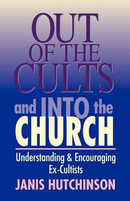 Out of the Cults and Into the Church - Janis Hutchinson