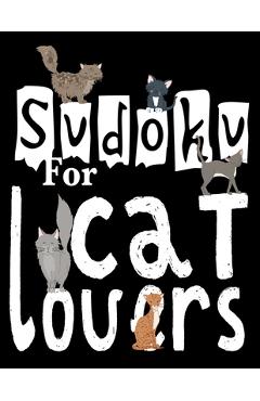 Poza produsului Sudoku For Cat Lovers: A Selection of Sudoku, Cryptograms, Wordsearches, Wordmatches and Coloring Pictures for Those Who Love Puzzles and Cat - Sudoku Sayings