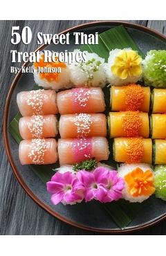 50 Sweet Thai Treat Recipes