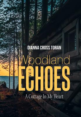 Woodland Echoes: A Cottage in My Heart - Dianna Cross Toran