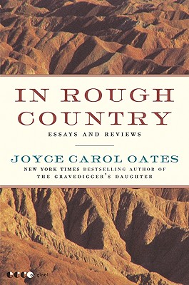 In Rough Country: Essays and Reviews - Joyce Carol Oates