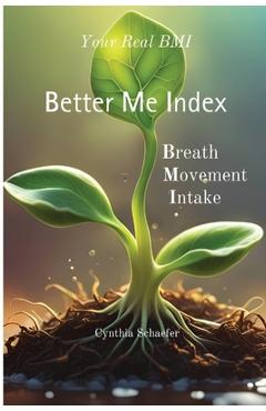 Coperta cărții 'Your Real BMI: a Better Me Index with Breath, Movement and Intake - Cynthia Schaefer'