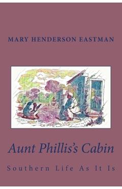 Coperta cărții 'Aunt Phillis's Cabin: Southern Life As It Is - Mary Henderson Eastman'