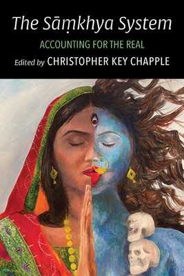 The Sāṃkhya System: Accounting for the Real - Christopher Key Chapple