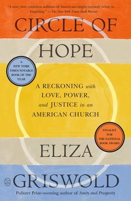 Circle of Hope: A Reckoning with Love, Power, and Justice in an American Church - Eliza Griswold