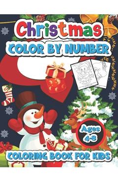 Coperta cărții 'Christmas color by number coloring book for kids ages 4-8: A Christmas Coloring Books With Fun Easy and Relaxing Pages'