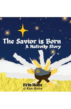 Coperta cărții 'The Savior is Born: A Nativity Story: A Nativity Story - Erin Holtz'