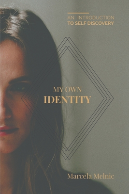 Coperta cărții 'My Own Identity: An Introduction to Self-Discovery - Marcela Melnic'