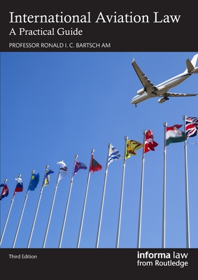 International Aviation Law: A Practical Guide - Ronald I. C. Bartsch Am