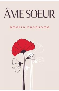 Coperta cărții 'Ame Soeur - Amarra Handsome'