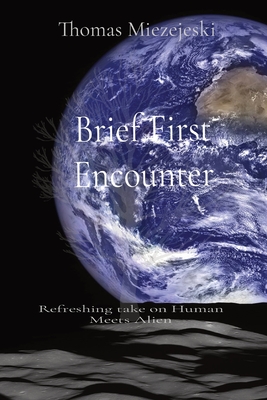 Brief First Encounter: Refreshing take on Human Meets Alien - Thomas Miezejeski