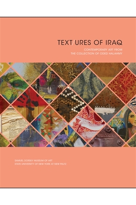 Coperta cărții 'Text/ures of Iraq: Contemporary Art from the Collection of Oded Halahmy - Oded Halahmy'