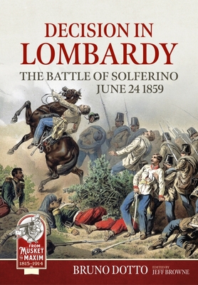 Coperta cărții 'Decision in Lombardy: The Battle of Solferino, June 24 1859 - Bruno Dotto'