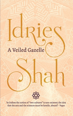 A Veiled Gazelle: Seeing How to See - Idries Shah