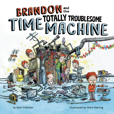 Coperta cărții 'Brandon and the Totally Troublesome Time Machine - Seth Fishman'
