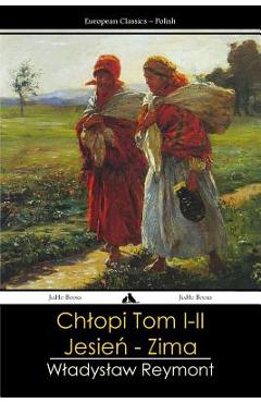 Coperta cărții 'Chlopy - Tom I-II: Jesien - Zima - Wladyslaw Reymont'