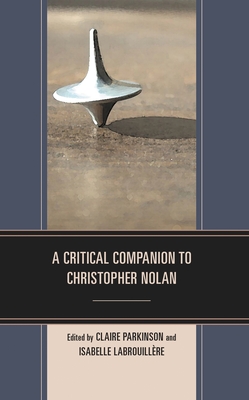 A Critical Companion to Christopher Nolan - Claire Parkinson