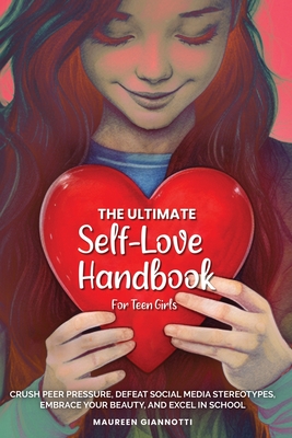 Coperta cărții 'The Ultimate Self-Love Handbook for Teen Girls - Maureen Anita Giannotti'