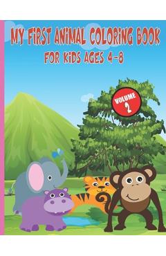 Coperta cărții 'My First Animal Coloring Book For Kids Ages 4-8: Easy, Large, Giant, Simple Picture Coloring Books for Toddlers, Kids'