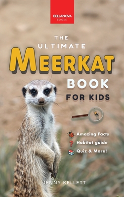 Meerkats The Ultimate Meerkat Book for Kids: 100+ Amazing Meerkat Facts, Photos, Quiz & More - Jenny Kellett
