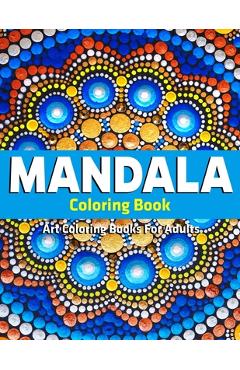 Coperta cărții 'Art Coloring Books For Adults: Mandala Coloring Book: Stress Relieving Mandala Designs - Sandra D. Colon'