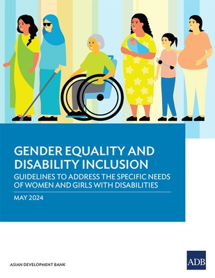 Gender Equality and Disability Inclusion: Guidelines to Address the Specific Needs of Women and Girls with Disabilities - 