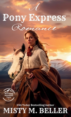 A Pony Express Romance: Expanded Edition - Misty M. Beller