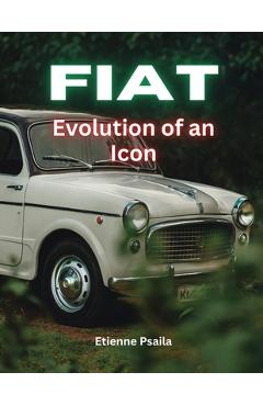 Coperta cărții 'Fiat: Evolution of an Icon - Etienne Psaila'