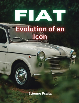 Fiat: Evolution of an Icon - Etienne Psaila