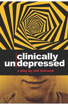 Coperta cărții 'Clinically Un-Depressed - Will Holcomb'