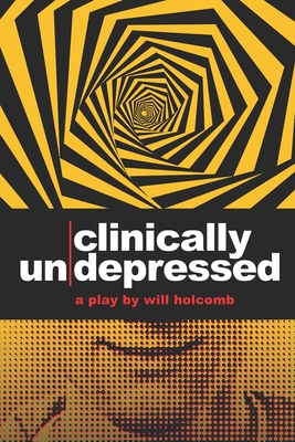 Coperta cărții 'Clinically Un-Depressed - Will Holcomb'
