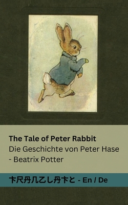 Coperta cărții 'The Tale of Peter Rabbit / Die Geschichte von Peter Hase: Tranzlaty English Deutsch - Beatrix Potter'